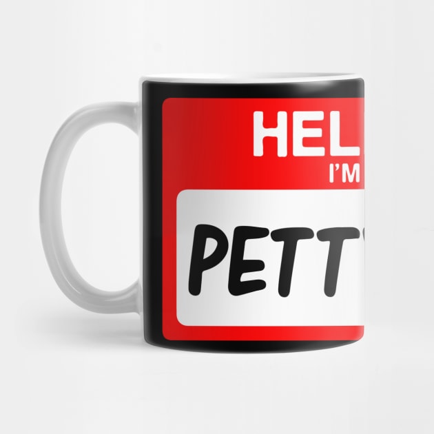 Hello I'm Petty AF Funny Name Tag Gift by BadDesignCo